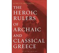 Heroic Rulers of Archaic and Classical Greece, The