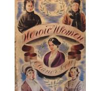 Heroic women: By Eleanor Scott