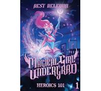 Heroics 101: A Superhero Slice-of-Life LitRPG (Magical Girl Undergrad)