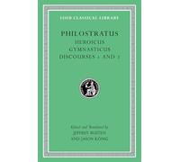 Heroicus. Gymnasticus. Discourses 1 and 2 (Loeb Classical Library 521)