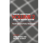 Heroin Addiction and the British System, Vol. 2: Treatment and Policy Responses: Volume II Treatment & Policy Responses