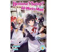 Heroine? Saint? No, I'm an All-Works Maid (And Proud of It)! (Light Novel) Vol. 6