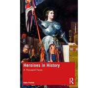 Heroines in History: A Thousand Faces