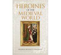 Heroines of the Medieval World