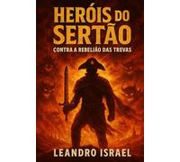 HEROIS DO SERTAO: Contra a Rebelião das Trevas