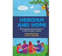 Heroism and Hope: Recharging Israel Education in a Post-October 7 World