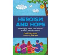 Heroism and Hope: Recharging Israel Education in a Post-October 7 World