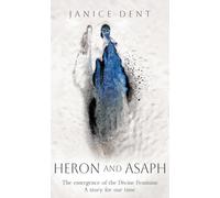 Heron and Asaph : The emergence of the Divine Feminine. A story for our time