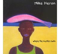 Heron, Mike - Where the Mystics Swim (Remixed)