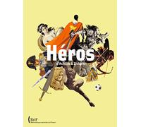 Héros. D'achille à Zidane