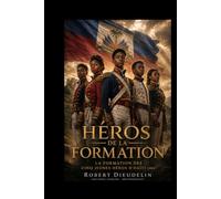 HÉROS EN DEVENIR: La Formation des Cinq Jeunes Héros D'Haïti (2014)