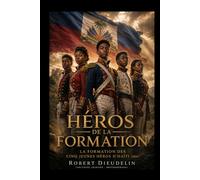 HÉROS EN DEVENIR: La Formation des Cinq Jeunes Héros D'Haïti (2014)