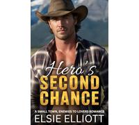 Hero's Second Chance: A Small Town, Ex-Military, Enemies to Lovers Romance