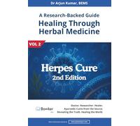 Herpes Cure: A Research-Backed Guide to Healing Through Herbal Medicine - 2nd Edition (Vol-2) (Herpes Cure with Ayurvedic Protocol)