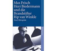 Herr Biedermann Und Die Brandstifter/Rip Van Winkle. 2 Horspiele: Zwei Hörspiele