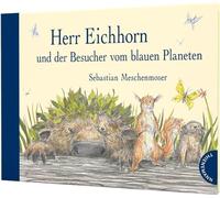 Herr Eichhorn und der Besucher vom blauen Planeten