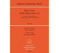 Herr Gott, dich loben alle wir (Cantata for the Feast of Saint Michael) BWV 130. Study Score (Lord God, we praise Thee all of us) (Urtext of the New Bach Edition)