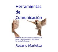 Herramientas de Comunicación: El Arte de la Comunicación: Guía Práctica de la PNL y la Influencia Ética para el Éxito Personal y Profesional. (CRESCITA PROFESSIONALE)