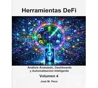 Herramientas DeFi: Vol. 4: Análisis, Dashboards y Automatización Inteligente (Universo blockchain)