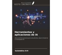 Herramientas y aplicaciones de IA: Guía práctica gratuita para estudiantes, desarrolladores e investigadores