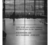 Herresthal/Arctic Phil/Bjora - Eivind Buene: Violin Concerto, Miniatures, Rolf Wallin: Under City Skin, Appearances