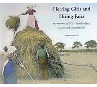 Herring Girls and Hiring Fairs: Memories of Northumberland Coast and Countryside