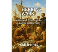 Herring Wars: Great Yarmouth vs the Cinque Ports - A Medieval Maritime Rivalry