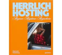Herrlich Hosting: Anyone, Anywhere, Anytime: A Visual Guide to Food, Feeling & Table Culture