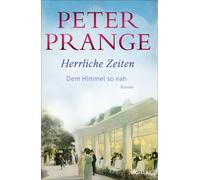 Herrliche Zeiten - Dem Himmel so nah: Roman, Prange, Prange, 9783651001251.