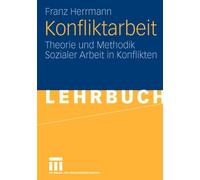 Herrmann - Konfliktarbeit Theorie und Methodik Sozialer Arbeit in Ko - X555z