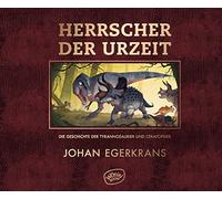 Herrscher der Urzeit: Die Geschichte der Tyrannosaurier und Ceratopsier