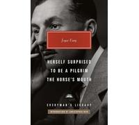 Herself Surprised, To Be a Pilgrim, The Horse's Mouth (Everyman’s Library Contemporary Classics)