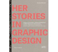HerStories in Graphic Design: Dialoge, Kontinuitäten, Selbstermächtigungen. Grafikdesignerinnen 1880 bis heute / Dialogue, continuity, self-empowerment. Women graphic designers from 1880 until today