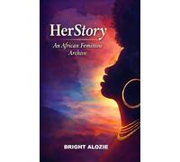 HerStory: An African Feminine Archive
