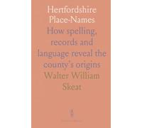 Hertfordshire Place-Names: How spelling, records and language reveal the county’s origins
