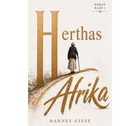HERTHAS AFRIKA: Ein humorvoller, emotionaler Familienroman und der Beginn einer Afrika Saga (AFRIKA REIHE)