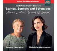 Elizabeth Hertzberg; Simonetta Heger - Mario Castelnuovo-Tedesco: Stories, Sonnets and Serenades; Heine Lieder; Stories of Joseph