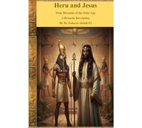 Heru and Jesus Twin Messiahs of the Solar Age A Kemetic Revelation