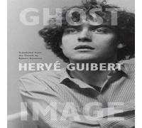 Herve Guibert Ghost Image Paperback Book Herve Guibert Multicolor