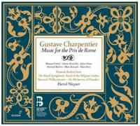 HervE Niquet; Brussels Philharmonic; Flemish Radio Choir; - Gustave Charpentier: Music for the Prix de Rome