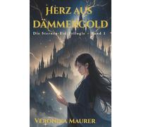 Herz aus Dämmergold (Band 1 der Sternen-Eide-Trilogie): Eine romantische Fantasy voller Magie, Intrigen und Schicksal