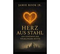 Herz aus Stahl: Das Geheimnis der Völklinger Hütte