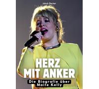 Herz mit Anker: Die Biografie über Maite Kelly. Hochwertige Hardcoverausgabe
