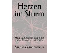 Herzen im Sturm: Mallorca, Selbstheilung & die Liebe, die unerwartet kommt