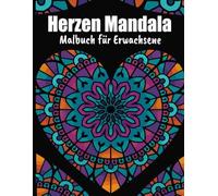 Herzen Mandala Malbuch für Erwachsene: 47 einzigartigen Mandala-Herzmotiven für endlosen Malspaß