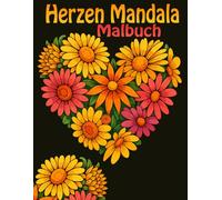 Herzen Mandala Malbuch für Erwachsene: 48 einfache Mandala-Herz-Motive für Entspannung und Achtsamkeit im Format 8,5 x 11 Zoll