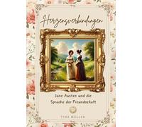 Herzensverbindungen: Jane Austen und die Sprache der Freundschaft