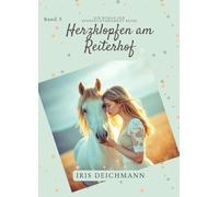 Herzklopfen am Reiterhof: Ein Sommer voller Pferde, Freundschaft und erster Liebe - Band 5 der Sehnsuchtsmomente-Reihe (Sehnsuchtsmomente Young Romance)