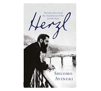 Herzl: Theodor Herzl and the Foundation of the Jewish State