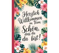 Herzlich Willkommen im Team - Schön, dass du da bist!: Notizbuch für neue Kollegen